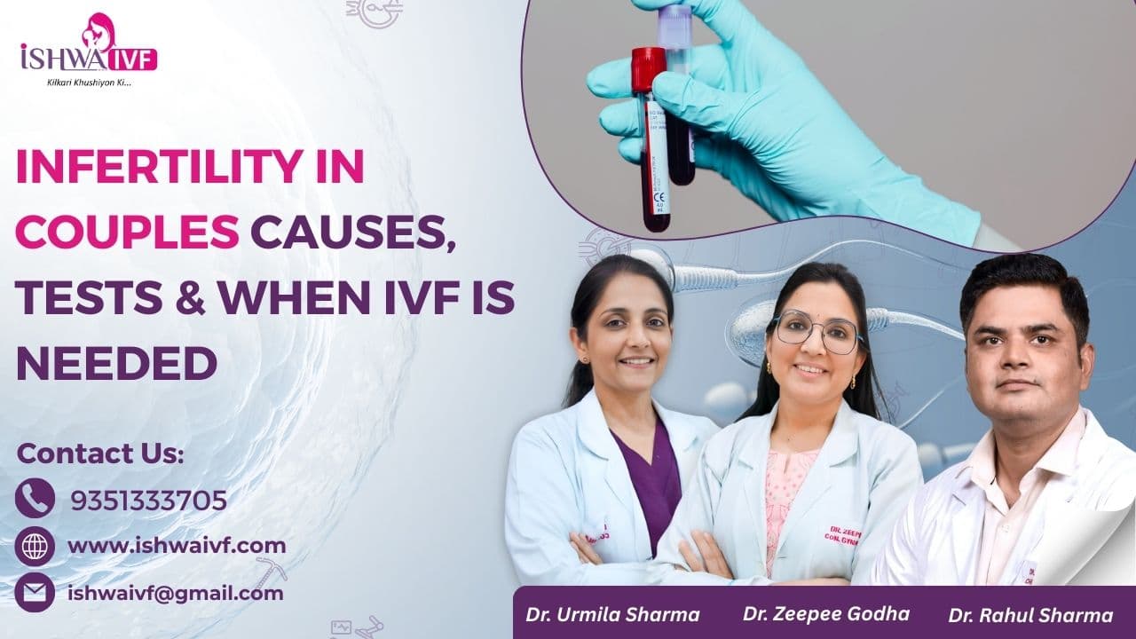 Infertility in Couples Causes, Tests & When IVF Is Needed